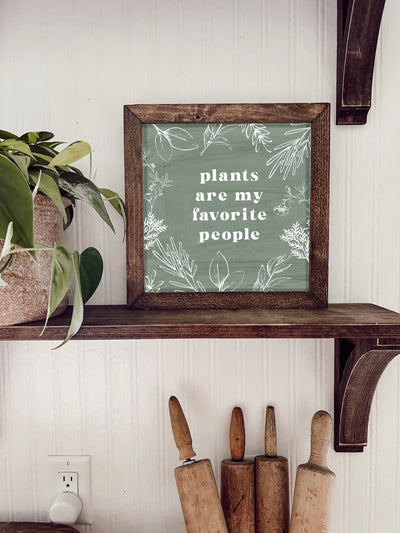 Plants Are My Favorite People | Wood Farmhouse Sign - Mulberry Market Designs