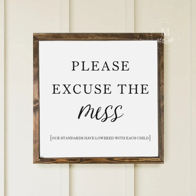 Please Excuse The Mess Wood Framed Sign Wood Framed Sign