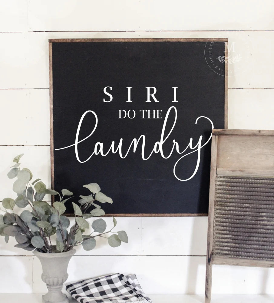 Siri Do The Laundry Wood Framed Sign Wood Framed Sign