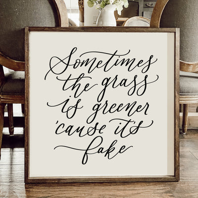 Sometimes The Grass Is Greener Sign Wood Framed Sign - Mulberry Market Designs