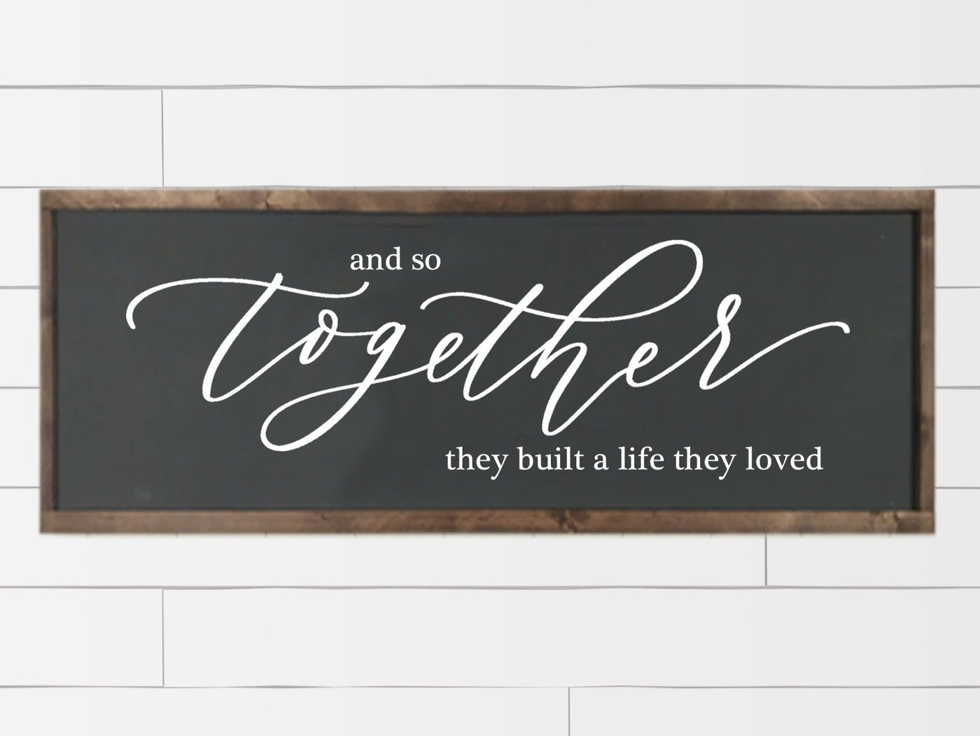 And So Together They Built A Life They Loved Sign - Mulberry Market Designs