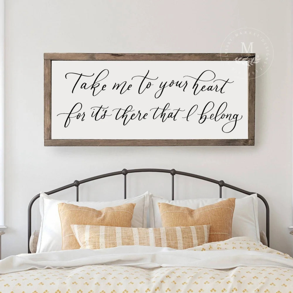 Take Me To Your Heart | Wood Framed Sign