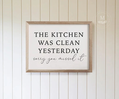 The Kitchen Was Clean Yesterday Wood Sign Wood Framed Sign