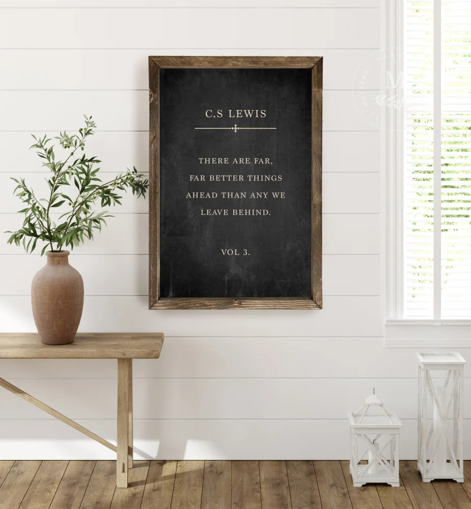 There Are Far Better Things | C.s Lewis Wood Sign Wood Framed Sign