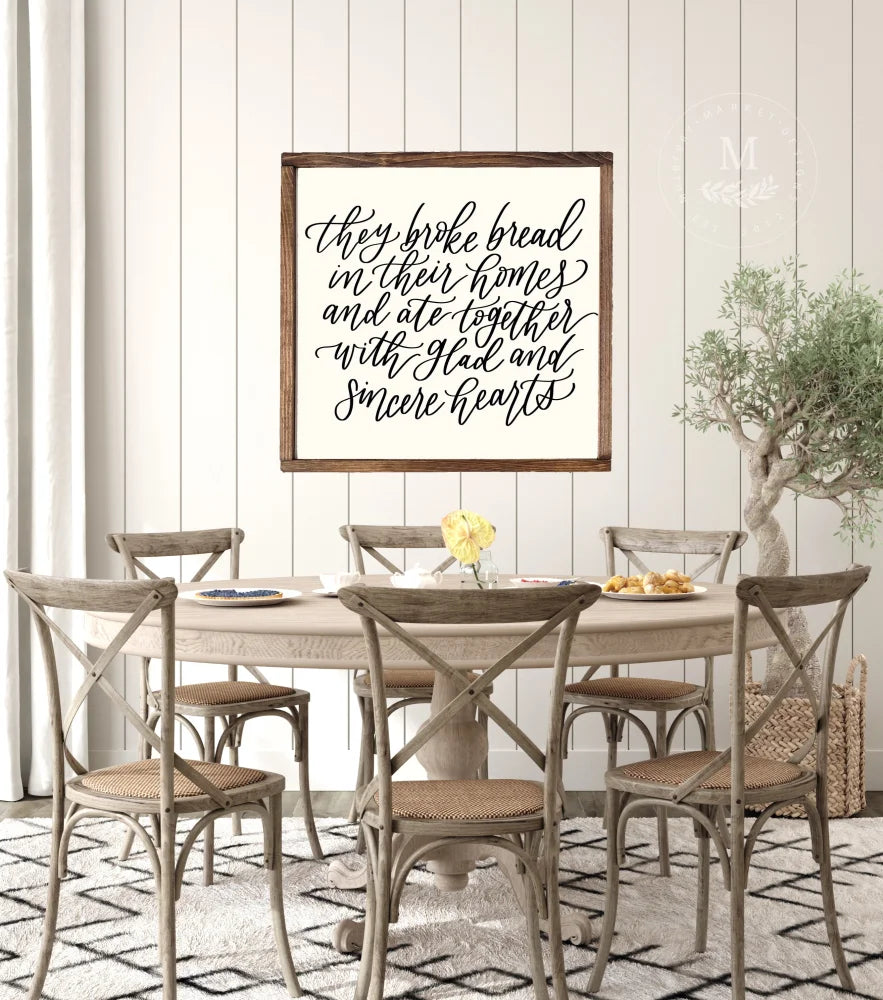 They Broke Bread In Their Homes Wood Framed Sign Wood Framed Sign