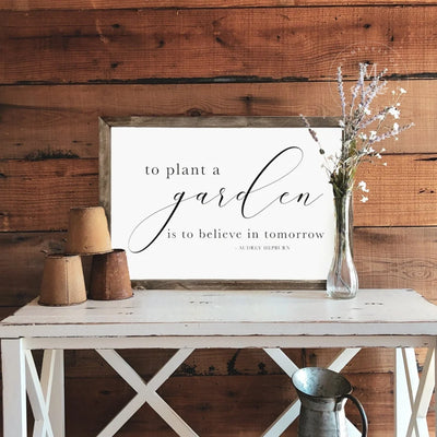 To Plant A Garden Is Believe In Tomorrow Wood Spring Sign Wood Framed Sign