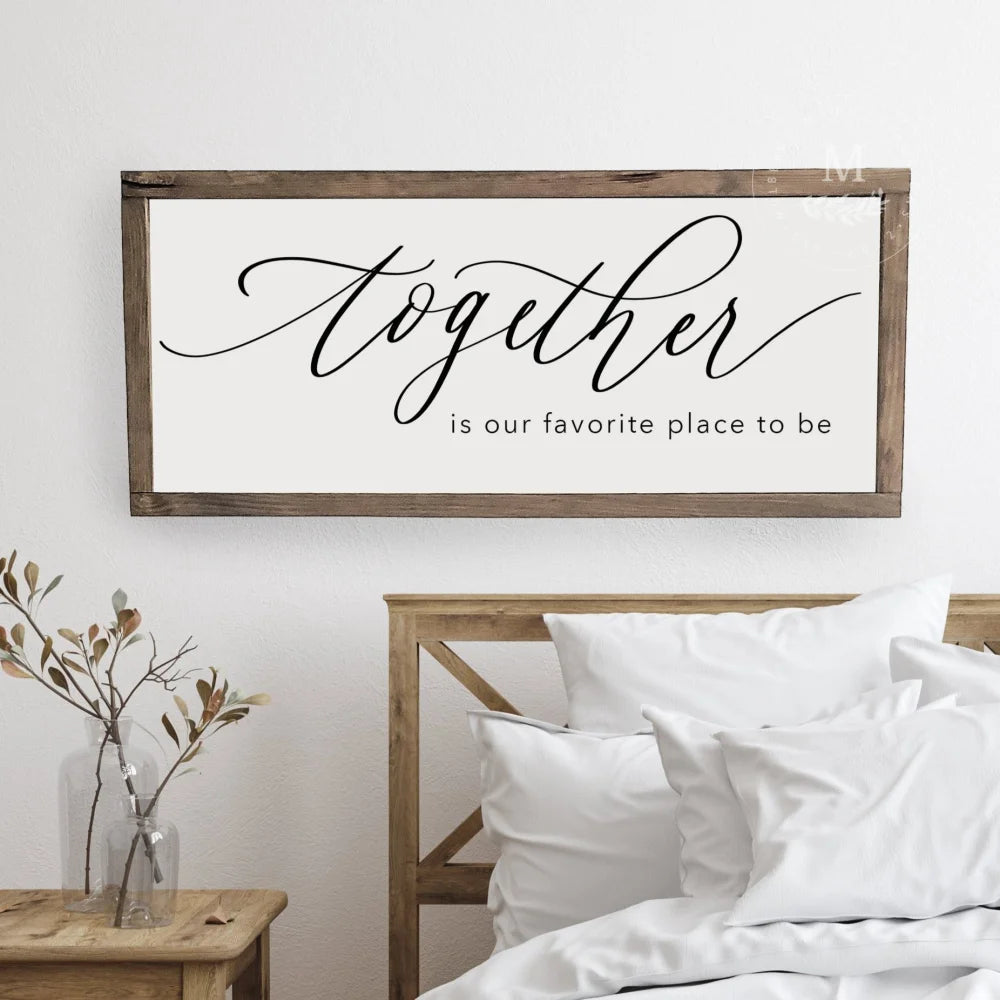 Together Is Our Favorite Place To Be Wood Framed Sign