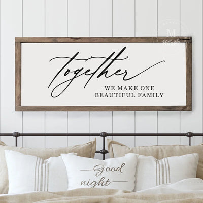 Together We Make One Beautiful Family Wood Framed Farmhouse Sign Wood Framed Sign