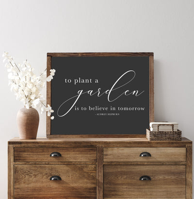 To Plant A Garden Is To Believe In Tomorrow Wood Framed Sign - Mulberry Market Designs