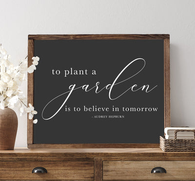 To Plant A Garden Is To Believe In Tomorrow Wood Framed Sign - Mulberry Market Designs