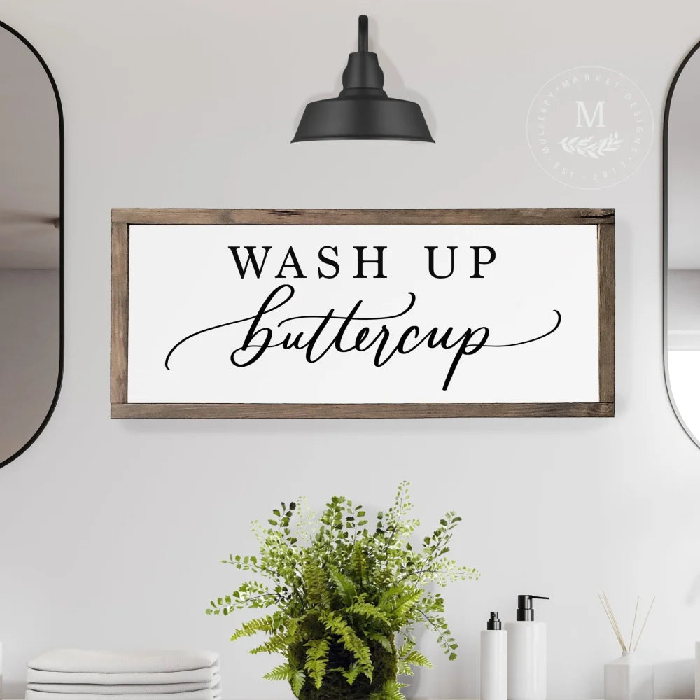 Wash Up Buttercup Bathroom Sign