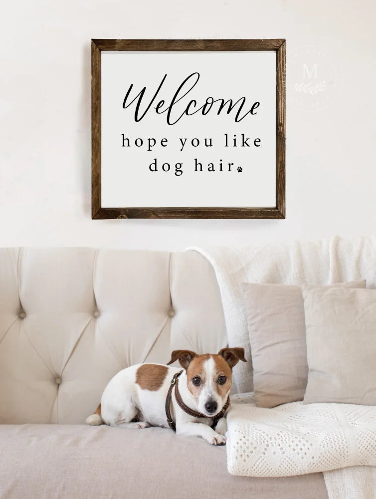 Welcome Hope You Like Dog Hair | Wood Framed Sign Wood Framed Sign