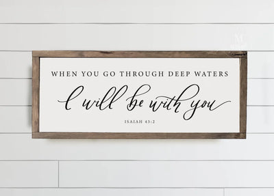 When You Go Through Deep Waters Isaiah 43:2 Sign Wood Framed Sign