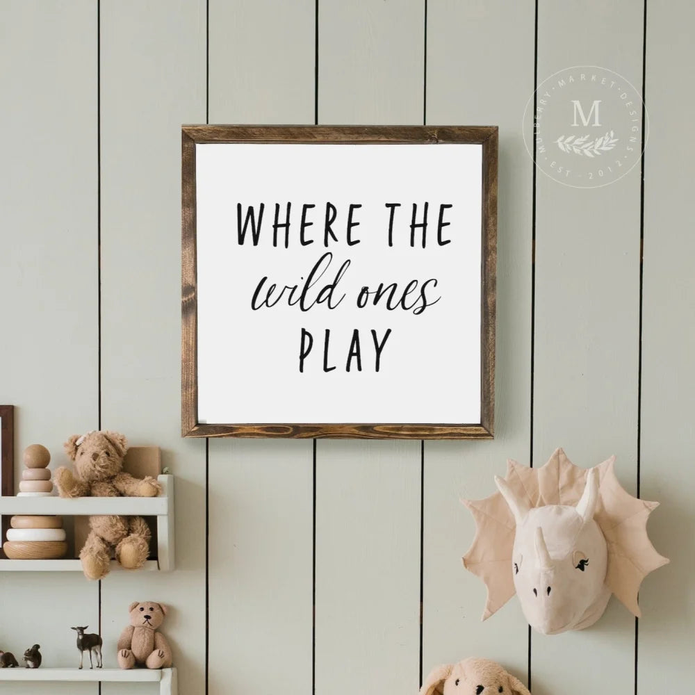 Where The Wild Ones Play Kids Room Sign
