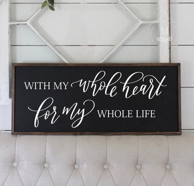 With My Whole Heart For Life Wooden Framed Sign