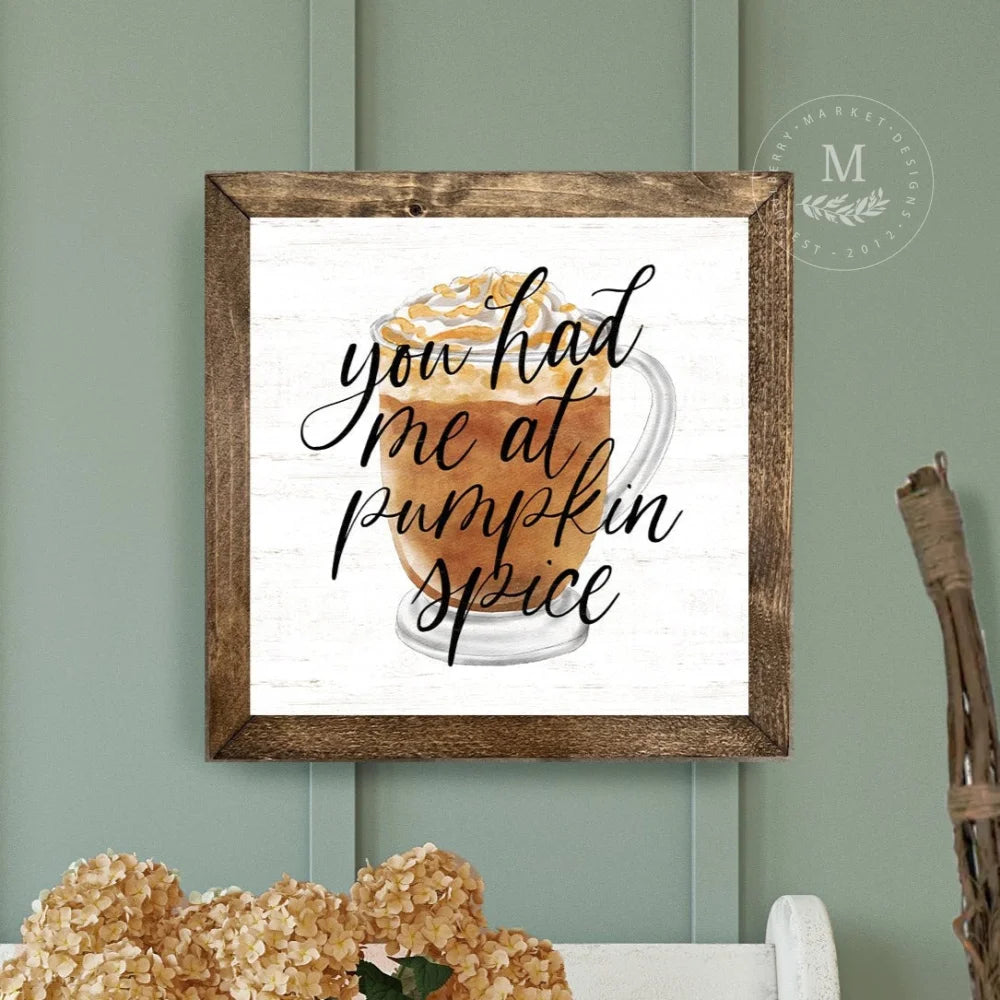 You Had Me At Pumpkin Spice Wood Fall Sign