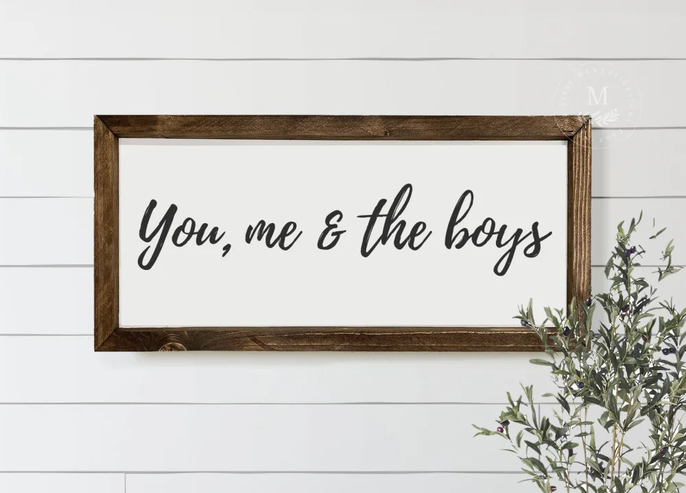 You Me & The Boys Sign Wood Framed Sign