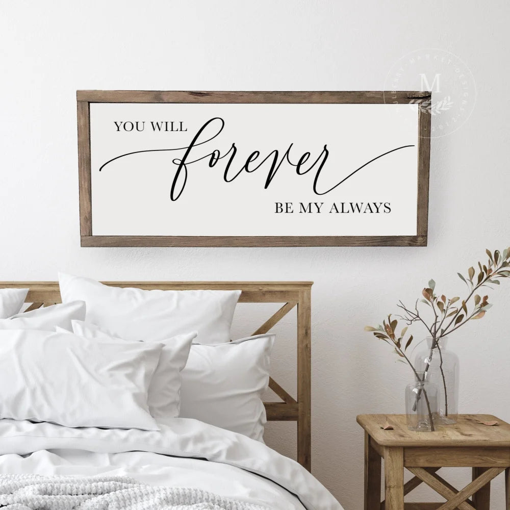 You Will Forever Be My Always | Wood Framed Sign